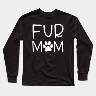 Fur Mom Fur Mama Merchandise Gift For Dog Mom Dog Lover Fur Momma Crazy Dog Lady Gift Long Sleeve T-Shirt